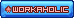 WORKAHOLIC